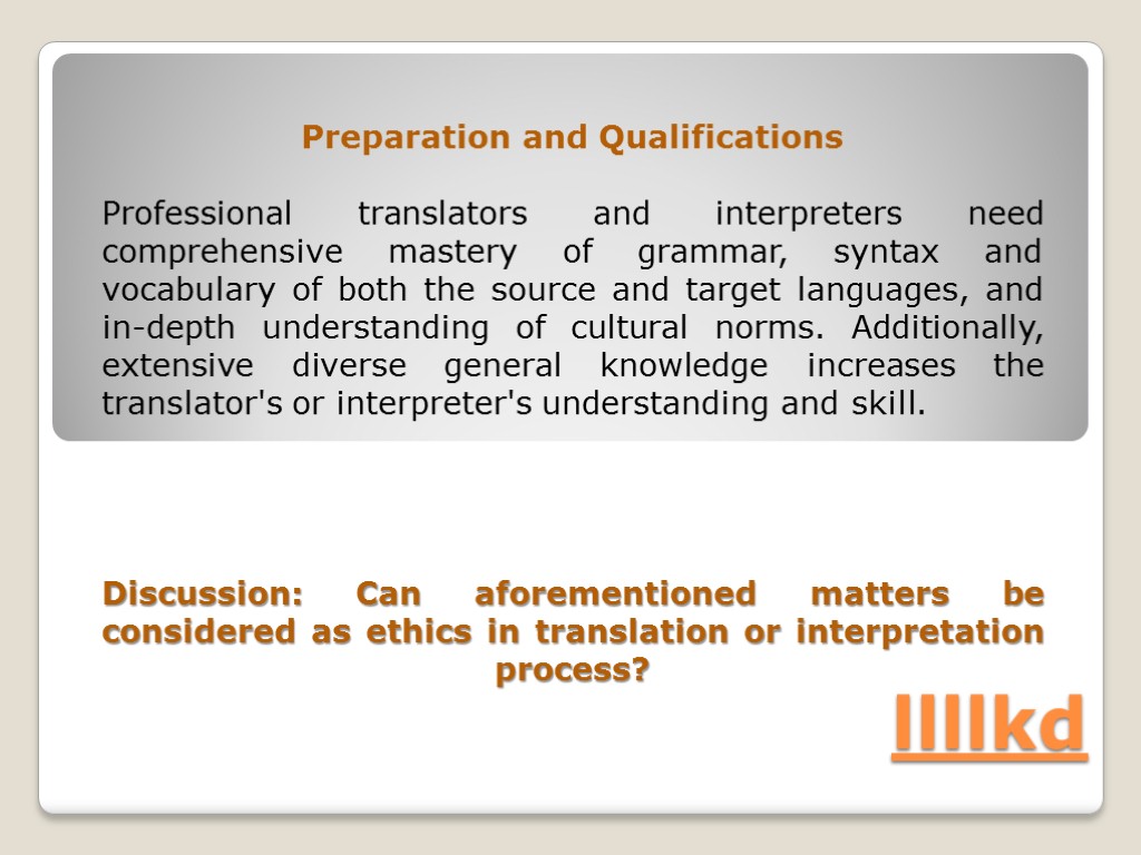 llllkd Preparation and Qualifications Professional translators and interpreters need comprehensive mastery of grammar, syntax